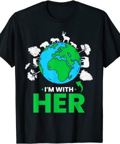 Earth Day I"m With Her Mother Earth World Environmental T-Shirt