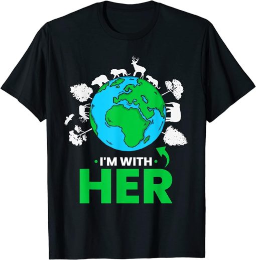 Earth Day I"m With Her Mother Earth World Environmental T-Shirt