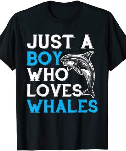 Just A Boy Who Loves Whales | Killer Whale Orca Whales T-Shirt